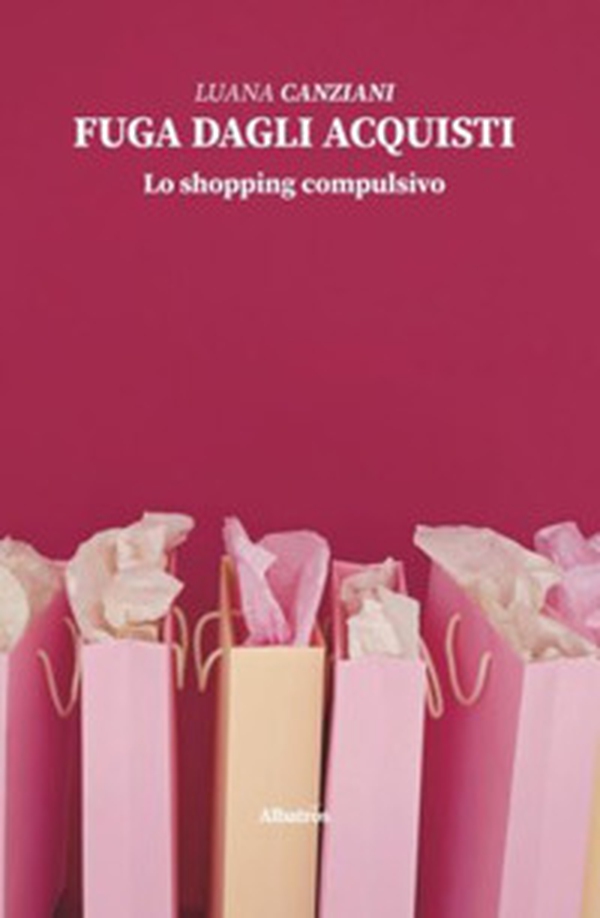 Fuga dagli acquisti. Lo shopping compulsivo - Librerie.coop Fuga dagli acquisti. Lo shopping compulsivo - Librerie.coop