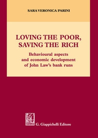 Loving the poor, saving the rich. Behavioural aspects and economic development of Jonh Law's bank runs - Librerie.coop