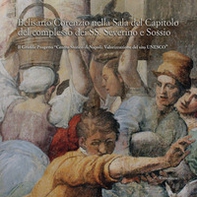 Belisario Corenzio nella sala del Capitolo del Complesso dei SS. Severino e Sossio. Il Grande Progetto «Centro Storico di Napoli. Valorizzazione del sito Unesco» - Librerie.coop