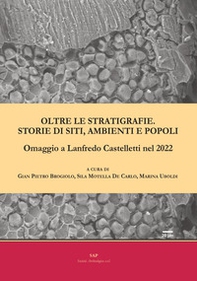 Oltre le stratigrafie. Storie di siti, ambienti e popoli. Omaggio a Lanfredo Castelletti nel 2022 - Librerie.coop
