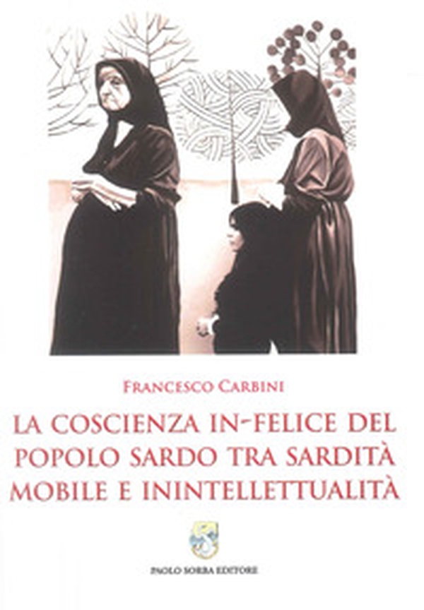 La coscienza in-felice del popolo sardo tra sardità mobile e intellettualità - Librerie.coop