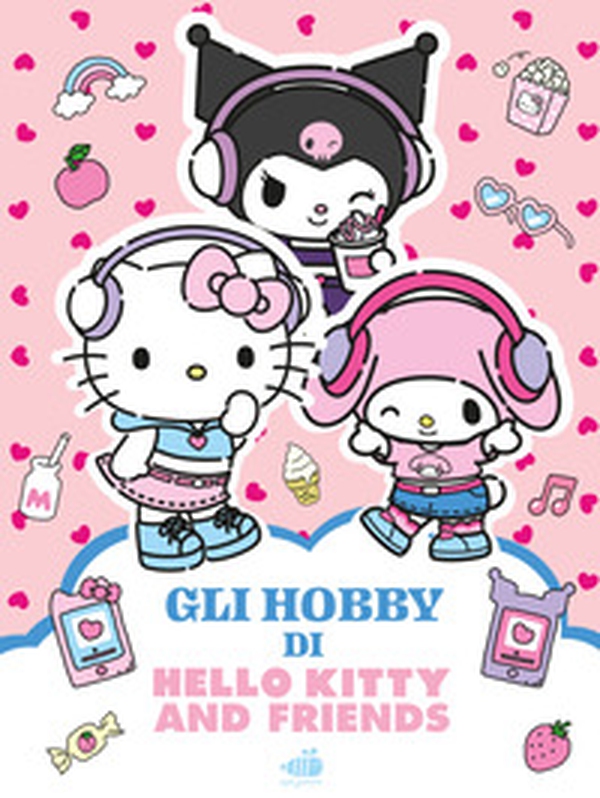 Hello Kitty & Friends. Gli hobby - Librerie.coop