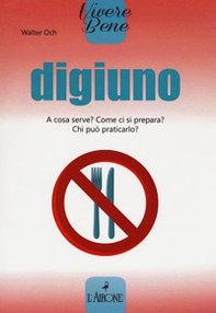 Digiuno. A cosa serve? Come si prepara? Chi può praticarlo? - Librerie.coop Digiuno. A cosa serve? Come si prepara? Chi può praticarlo? - Librerie.coop