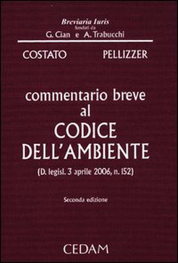 Commentario breve al codice dell'ambiente (D. legisl. 3 aprile 2006, n. 152) - Librerie.coop Commentario breve al codice dell'ambiente (D. legisl. 3 aprile 2006, n. 152) - Librerie.coop