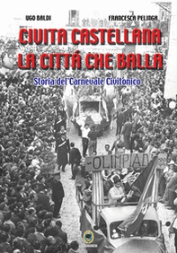 Civita Castellana, la città che balla. Storia del carnevale civitonico - Librerie.coop