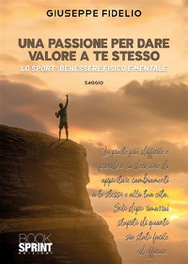Una passione per dare valore a te stesso. Lo sport: benessere fisico e mentale - Librerie.coop Una passione per dare valore a te stesso. Lo sport: benessere fisico e mentale - Librerie.coop