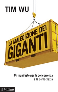 La maledizione dei giganti. Un manifesto per la concorrenza e la democrazia - Librerie.coop