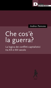Che cos'è la guerra? La logica dei conflitti capitalistici tra XX e XXI secolo - Librerie.coop