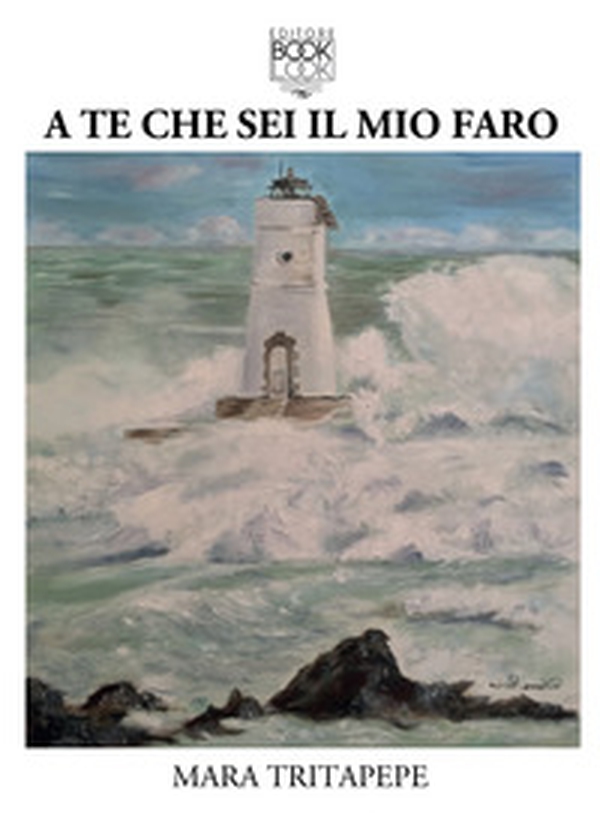 A te che sei il mio faro - Librerie.coop A te che sei il mio faro - Librerie.coop