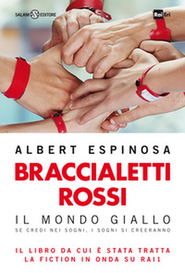 Braccialetti rossi. Il mondo giallo. Se credi nei sogni, i sogni si creeranno - Librerie.coop Braccialetti rossi. Il mondo giallo. Se credi nei sogni, i sogni si creeranno - Librerie.coop