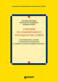 I disturbi da comportamenti focalizzati sul corpo. Caratteristiche cliniche e strategie di intervento nella terapia cognitivo-comportamentale - Librerie.coop