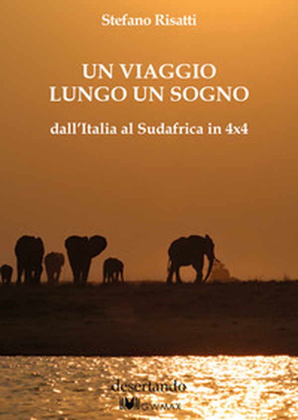 Un viaggio lungo un sogno dall'Italia al Sudafrica in 4x4 - Librerie.coop Un viaggio lungo un sogno dall'Italia al Sudafrica in 4x4 - Librerie.coop