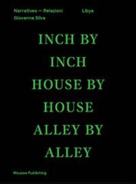 Libya. Inch by inch, house by house, alley by alley. Ediz. inglese e araba - Librerie.coop