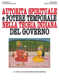 Autorità spirituale e potere temporale nella teoria indiana del governo - Librerie.coop