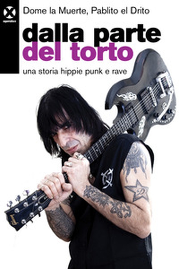 Dalla parte del torto. Una storia hippie punk e rave - Librerie.coop Dalla parte del torto. Una storia hippie punk e rave - Librerie.coop