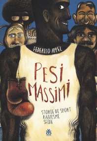 Pesi massimi. Storie di sport, razzismi, sfide - Librerie.coop