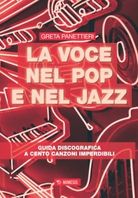 La voce nel pop e nel jazz. Guida discografica a cento canzoni imperdibili - Librerie.coop
