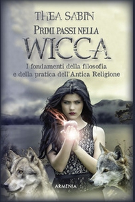 Primi passi nella wicca. I fondamenti della filosofia e della pratica dell'Antica Religione - Librerie.coop