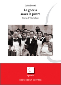 La goccia scava la pietra. Storia di Vito Salieri - Librerie.coop