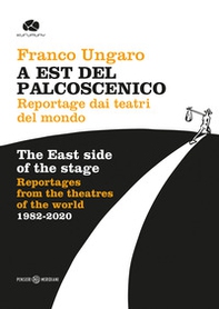 A Est del palcoscenico. Reportage dai teatri del mondo. Ediz. italiana e inglese - Librerie.coop