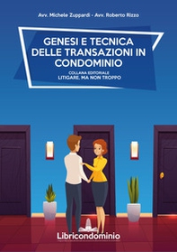 Genesi e tecnica delle transazioni in condominio. Con formulario sulla mediazione - Librerie.coop