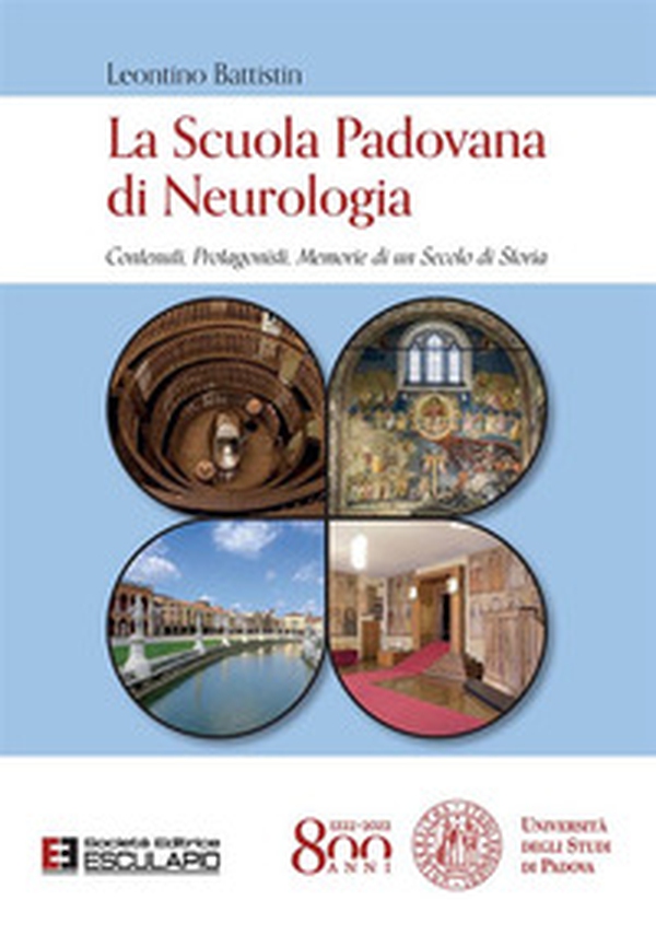 La Scuola Padovana di Neurologia. Contenuti, protagonisti, memorie di un secolo di storia - Librerie.coop La Scuola Padovana di Neurologia. Contenuti, protagonisti, memorie di un secolo di storia - Librerie.coop