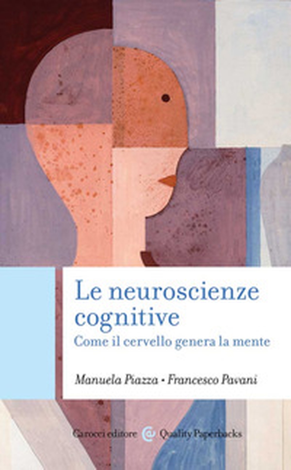 Le neuroscienze cognitive. Come il cervello genera la mente - Librerie.coop Le neuroscienze cognitive. Come il cervello genera la mente - Librerie.coop