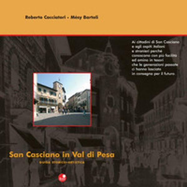 San Casciano in Val di Pesa. Guida storico-artistica - Librerie.coop