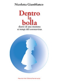 Dentro la bolla. Diario di una mamma ai tempi del coronavirus - Librerie.coop