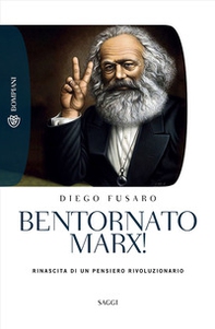 Bentornato Marx! Rinascita di un pensiero rivoluzionario - Librerie.coop