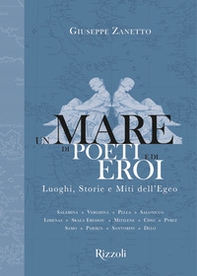 Un mare di poeti e di eroi. Luoghi, storie e miti dell'Egeo - Librerie.coop