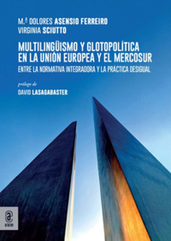 Multilingüismo y glotopolítica en la Unión Europea y el Mercosur. Entre la normativa integradora y la práctica desigual - Librerie.coop Multilingüismo y glotopolítica en la Unión Europea y el Mercosur. Entre la normativa integradora y la práctica desigual - Librerie.coop