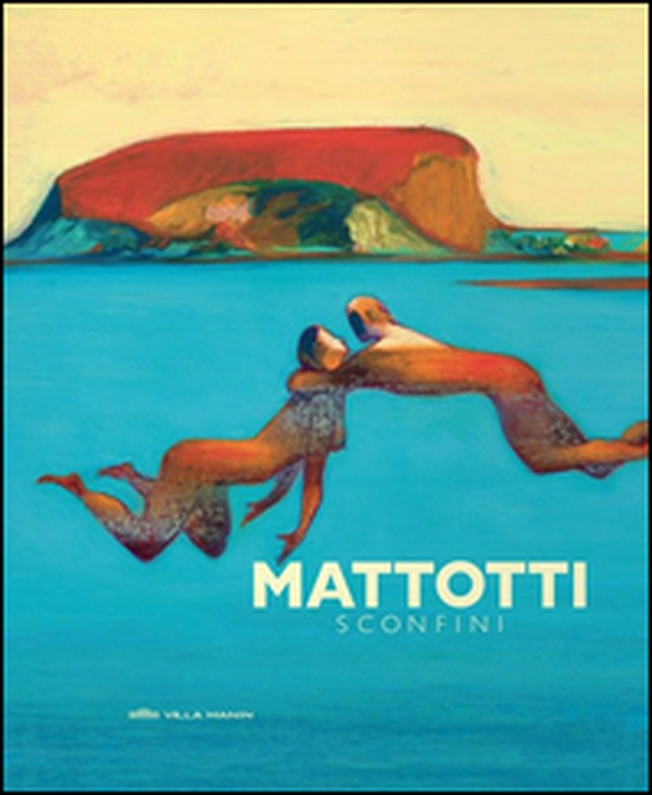 Mattotti. Sconfini - Librerie.coop Mattotti. Sconfini - Librerie.coop