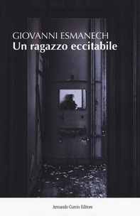 Un ragazzo eccitabile - Librerie.coop Un ragazzo eccitabile - Librerie.coop