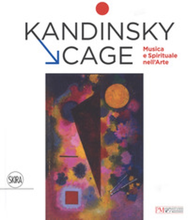 Kandinsky, Cage. Musica e spirituale nell' arte - Librerie.coop Kandinsky, Cage. Musica e spirituale nell' arte - Librerie.coop