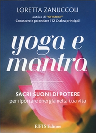 Yoga e mantra. Sacri suoni di potere per riportare energia nella tua vita - Librerie.coop Yoga e mantra. Sacri suoni di potere per riportare energia nella tua vita - Librerie.coop