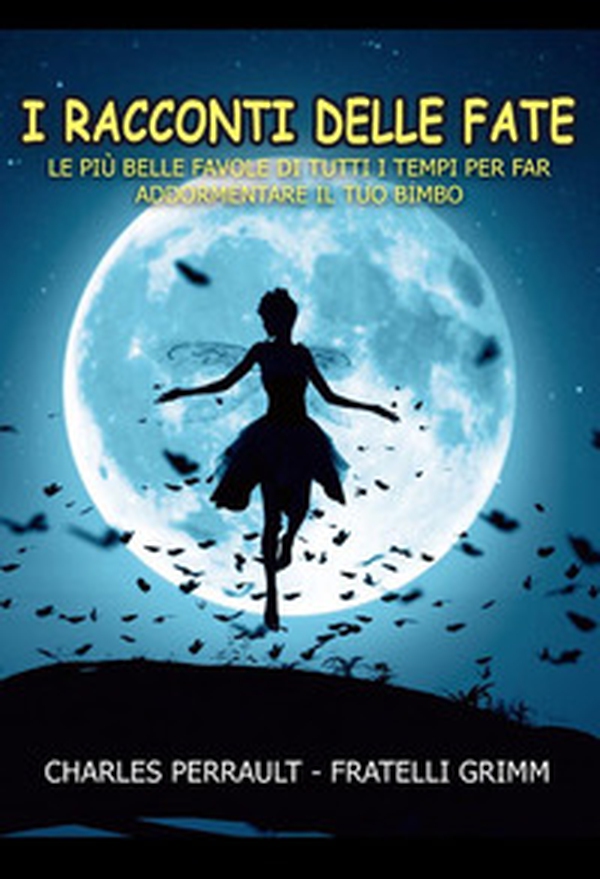 I racconti delle fate. Le più belle favole di tutti i tempi per far addormentare il tuo bimbo - Librerie.coop I racconti delle fate. Le più belle favole di tutti i tempi per far addormentare il tuo bimbo - Librerie.coop