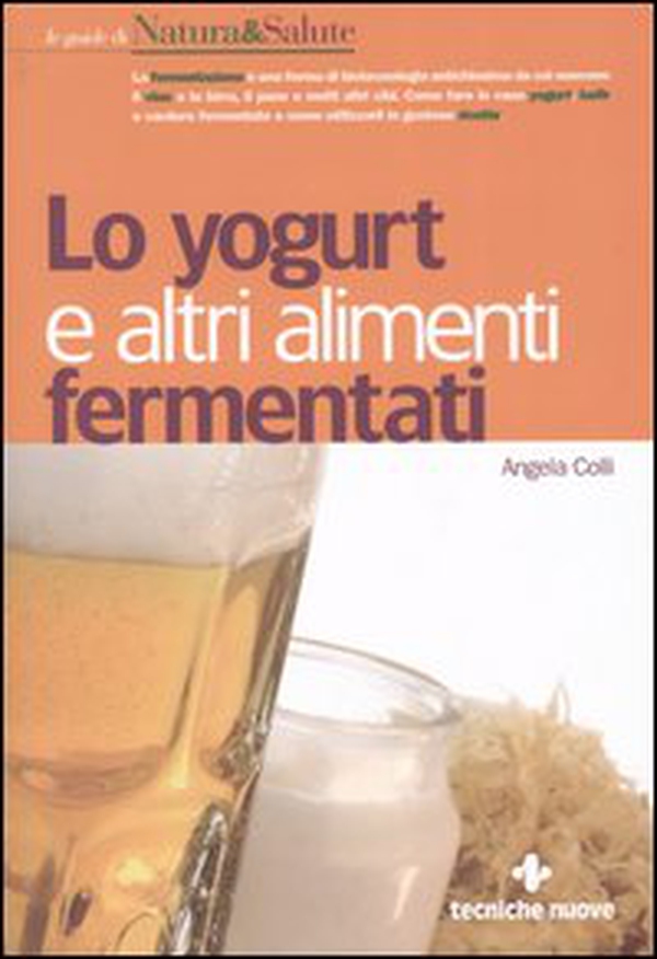 Lo yogurt e altri alimenti fermentati - Librerie.coop Lo yogurt e altri alimenti fermentati - Librerie.coop
