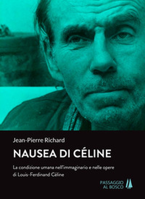 Nausea di Céline. La condizione umana nell'immaginario e nelle opere di Louis-Ferdinand Céline - Librerie.coop Nausea di Céline. La condizione umana nell'immaginario e nelle opere di Louis-Ferdinand Céline - Librerie.coop