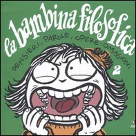 La bambina filosofica. Pensieri, parole, opere, omissioni - Vol. 2 - Librerie.coop