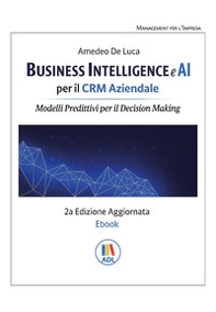 Business intelligence e AI per il CRM aziendale. Modelli predittivi per il Decision Making - Librerie.coop