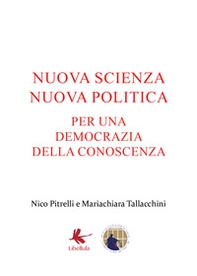 Nuova scienza nuova politica. Per una democrazia della conoscenza - Librerie.coop
