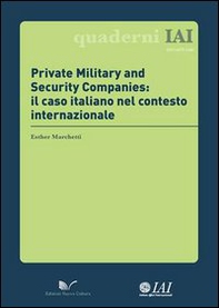 Private Military and Security Companies. Il caso italiano nel contesto internazionale - Librerie.coop