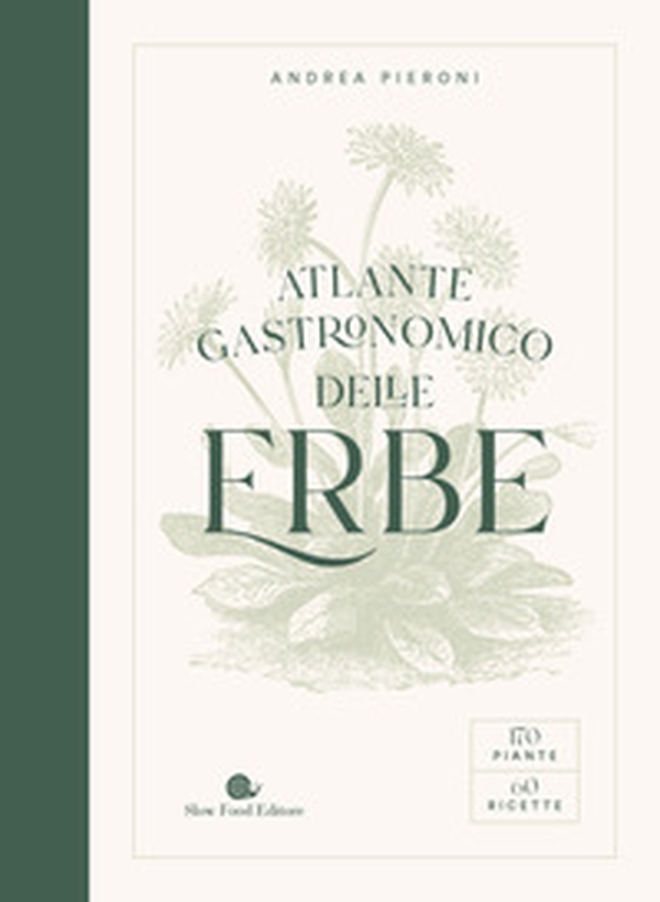 Atlante gastronomico delle erbe. 170 piante. 60 ricette - Librerie.coop Atlante gastronomico delle erbe. 170 piante. 60 ricette - Librerie.coop