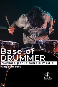 Base of drummer. Metodo per le scuole medie - Librerie.coop
