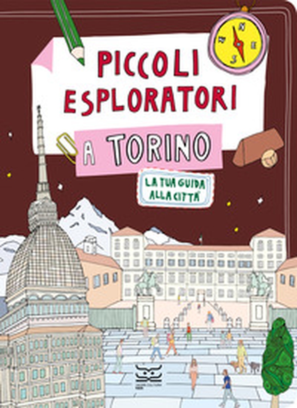 Piccoli esploratori a Torino. La tua guida alla città - Librerie.coop Piccoli esploratori a Torino. La tua guida alla città - Librerie.coop