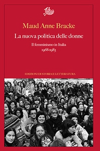La nuova politica delle donne. Il femminismo in Italia, 1968-1983 - Librerie.coop
