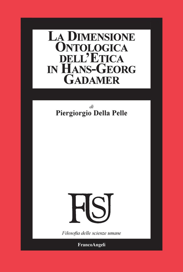 La dimensione ontologica dell'etica in Hans-Georg Gadamer - Librerie.coop La dimensione ontologica dell'etica in Hans-Georg Gadamer - Librerie.coop