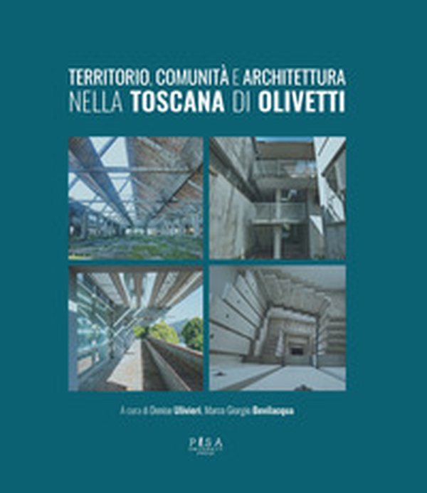 Territorio, comunità e architettura Toscana di Olivetti - Librerie.coop Territorio, comunità e architettura Toscana di Olivetti - Librerie.coop