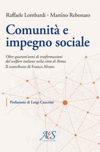 Comunità e impegno sociale. Oltre quarant'anni di trasformazioni del welfare italiano nella città di Roma. Il contributo di Franco Alvaro - Librerie.coop